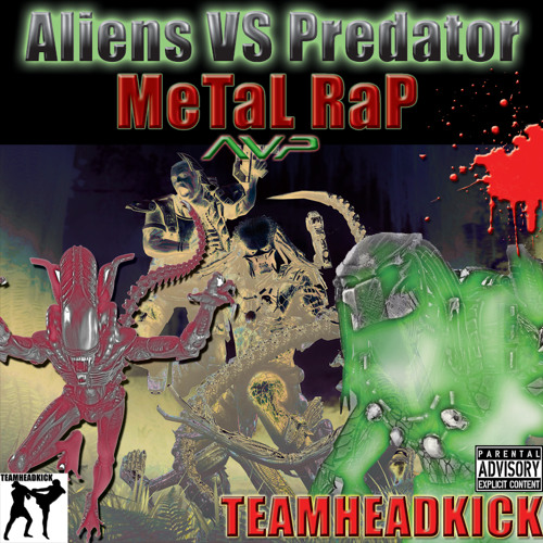 TEAMHEADKICK - Aliens Vs Predator Metal Rap "AvP Rap"