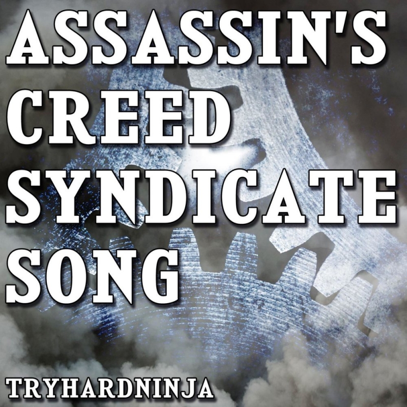 TryHardNinja - Assassin's Creed Syndicate Song