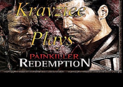 Krayziee plays Painkiller: Redemption | Level 5: Old Underground Complex 