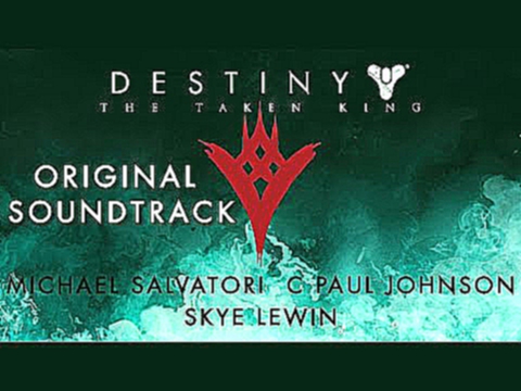 Destiny - The Taken King (Original Soundtrack), [Full OST] - Michael Salvatori & C. Paul Johnson 