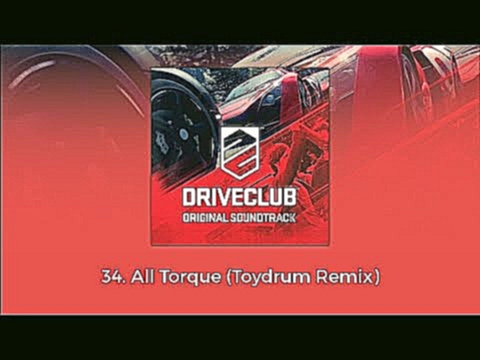 DRIVECLUB OST - All Torque (Toydrum Remix) 