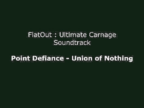 FlatOut UC Soundtrack : Point Defiance - Union of Nothing 
