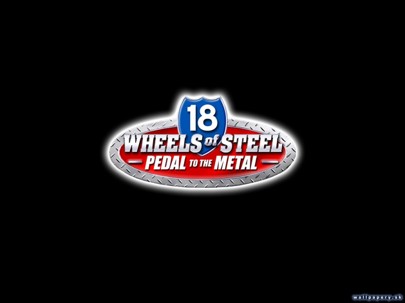 18 Wheels of Steel - Pedal to The Metal