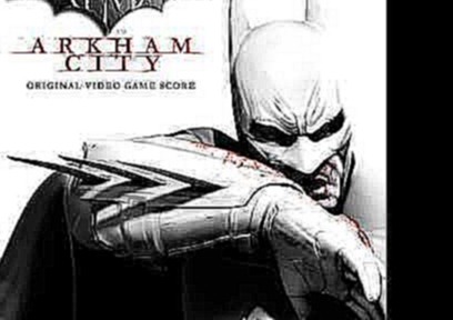 Batman: Arkham City (Video Game) Score - 16 - You Should Have Listened to My Warning 