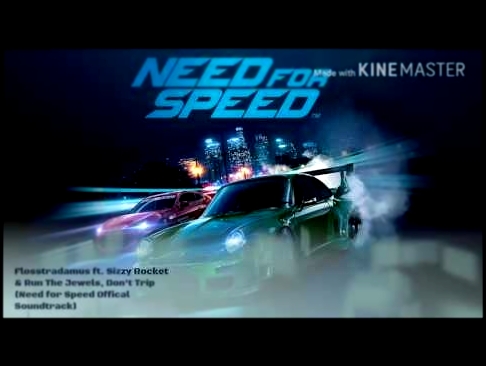 Flosstradamus ft. Sizzy Rocket & Run The Jewels, Don't Trip (Need for Speed Offical Soundtrack) 