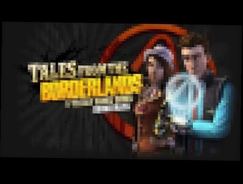 Tales From the Borderlands Episode 5 Soundtrack - Not One of Those Stories 