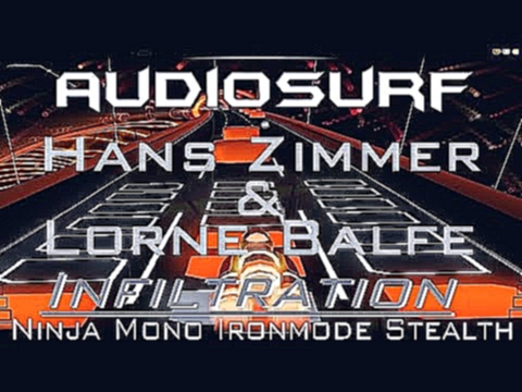 Audiosurf | Hans Zimmer & Lorne Balfe - Infiltration (Ninja Mono Ironmode Stealth) 