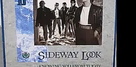 Sideway Look  -- Knowing You From Today Audio 