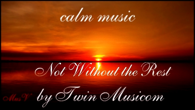 Спокойная музыка из фильмов. Not Without the Rest by Twin Musicom. 