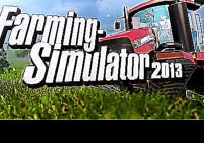 Marginkor Plays: Farming Simulator 2013 