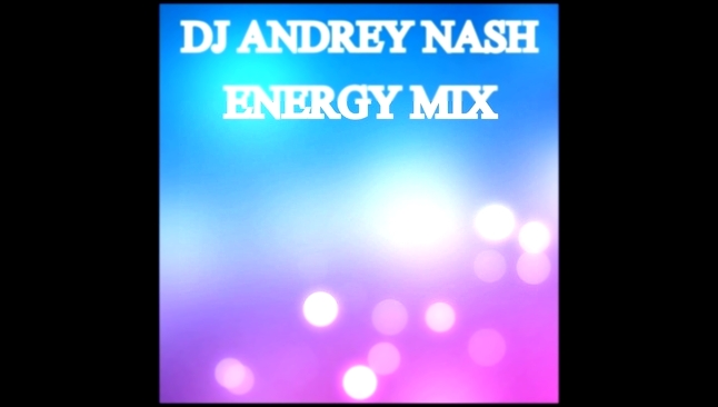 DJ ANDREY NASH - ENERGY MIX Track 01 [ 2013 ] 