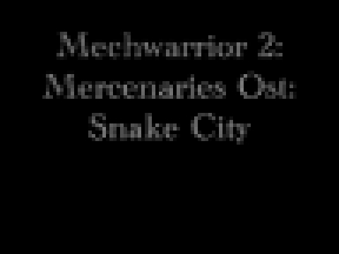 Mechwarrior 2 Mercenaries OST: Snake City 