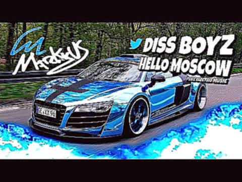 Diss BoyZ - Hello Moscow | Pure Electro Music | CM MARKKUS #2 