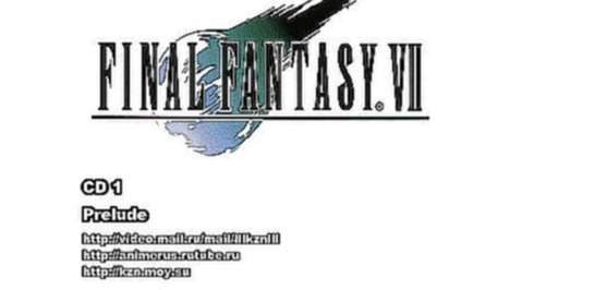 Final Fantasy VII OST -  CD 1 Prelude [KZN] 