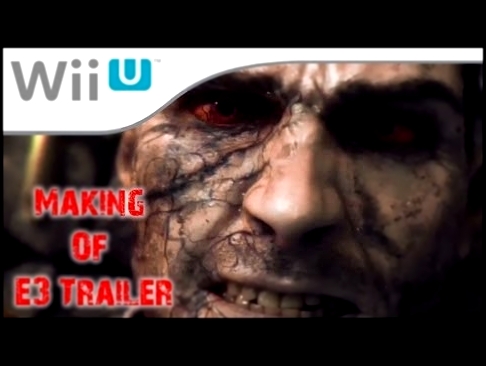Wii U - ZombiU - Making Of E3 Trailer 