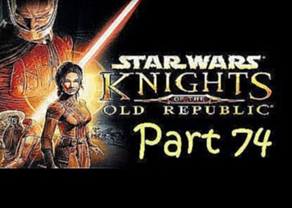 Star Wars: Knights of the Old Republic - Unknown World (Part 74) 