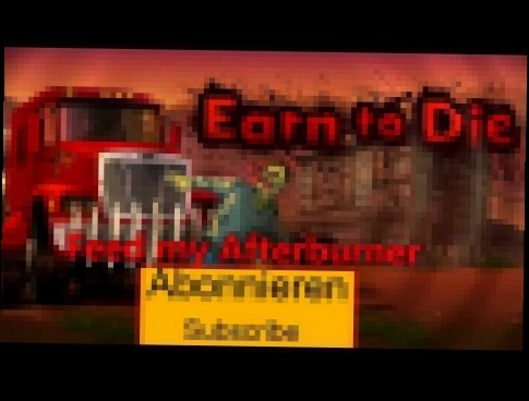 FEED MY AFTERBURNER -- EARN TO DIE official Soundtrack +Download[HQ] 