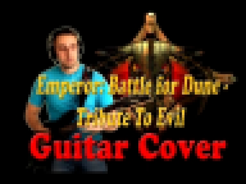 Emperor: Battle for Dune - Tribute To Evil (Guitar Cover) 