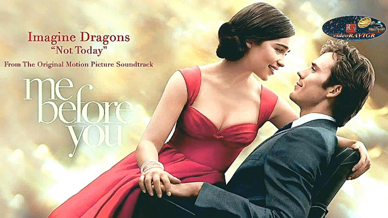 Premiere! Imagine Dragons - Not Today. OST:  Me Before You 
