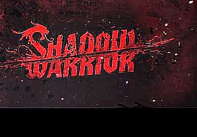 What Now - 16 - Shadow Warrior 2013 OST 