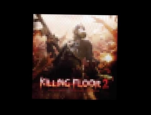 [Killing Floor 2] Official Soundtrack - 16 Despair (Feat. Dave Peters) 