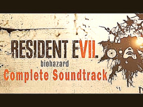 Resident Evil 7 Complete Soundtrack 