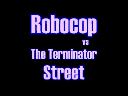 Robocop vs The Terminator - Street 