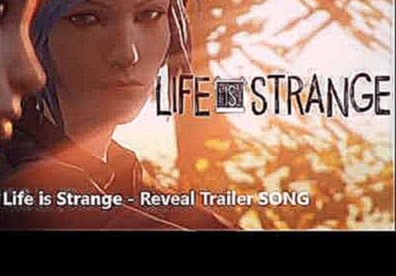 Life is Strange   Reveal Trailer SONG Syd Matters   Obstacles 