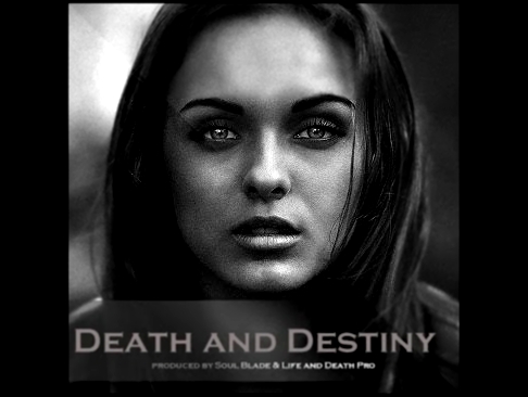 "Death and Destiny" ft  Life and Death Productions 