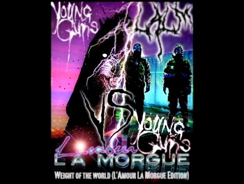 L'amour La Morgue - Weight Of The World Remix (Young Guns) 