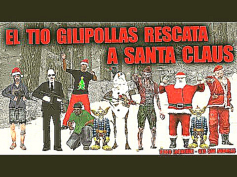 Gta san andreas - El Tio Gilipollas Rescata a Santa Claus - LOQUENDO 