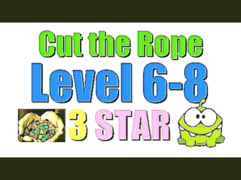 Cut the Rope: Experiments 6-8 - 3 STAR Walkthrough [Handy Candy] 