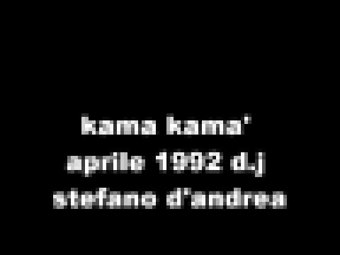 stefano d'andrea 1992 aprile kama kama' - ambient house underground elettronica 2 parte.wmv 