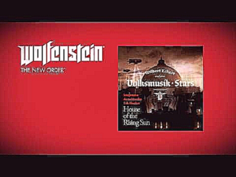 House Of The Rising Sun OST Wolfenstein The New Order