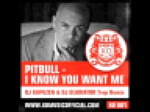 Pitbull - I Know You Want Me (DJ Kapuzen & DJ Gladiator Trap Remix) 