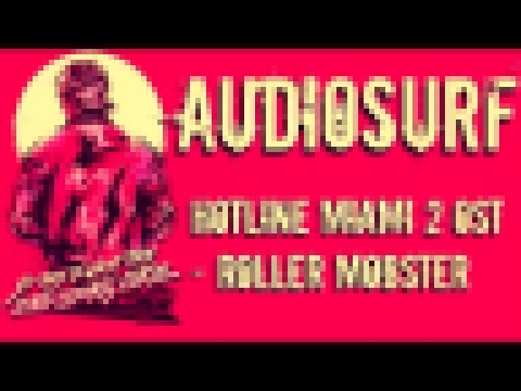 [IMPOSSIBLE AUDIOSURF] Hotline Miami 2 OST - ROLLER MOBSTER 