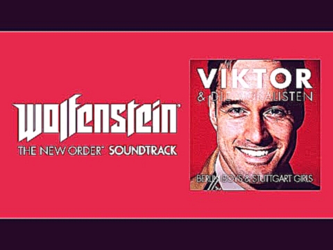 Viktor & Die Volkalisten - Berlin Boys and Stuttgart Girls  Wolfenstein The New Order