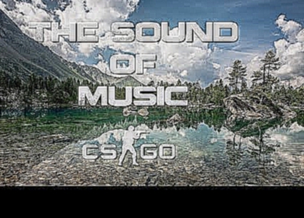 The sound of Music 2 | CS:GO 