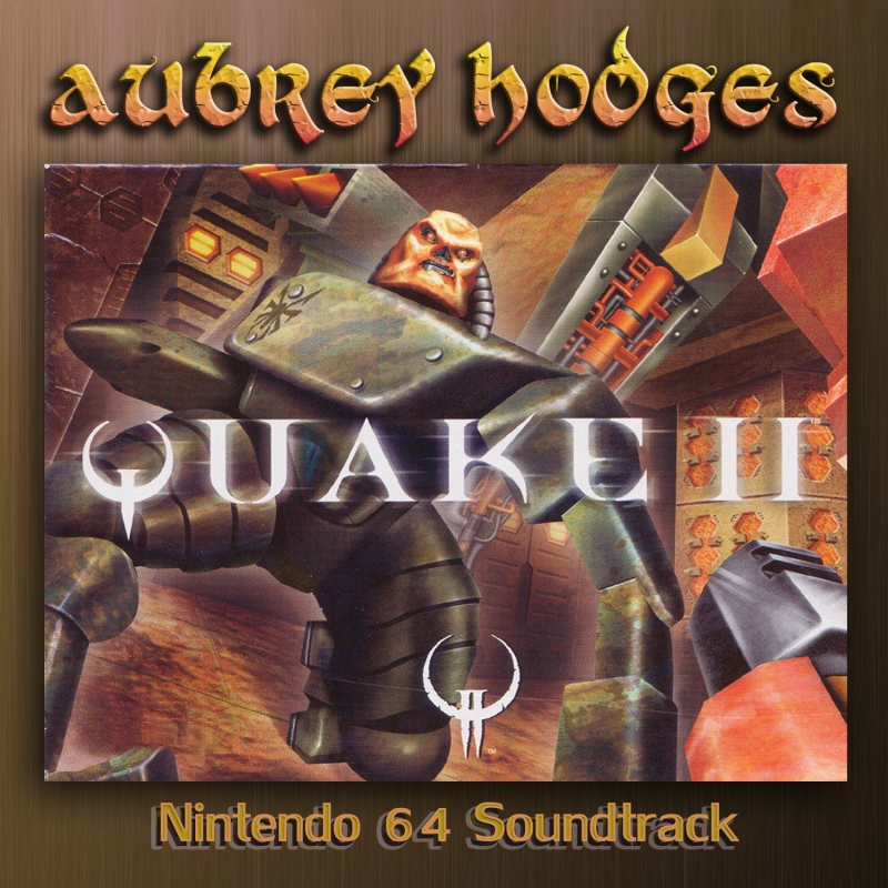 Aubrey Hodges - Quake 2 N64 - Finale REMIX