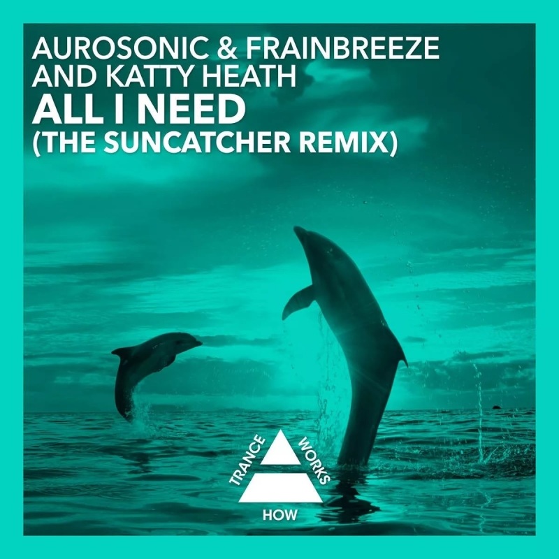 Aurosonic & Frainbreeze and Katty Heath - All I Need Suncatcher Remix