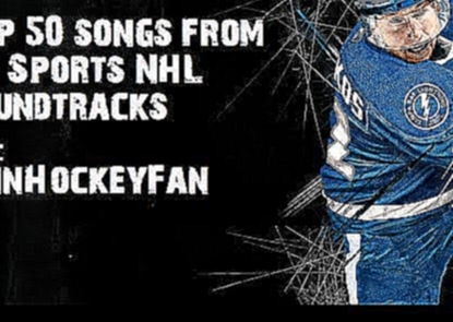 Top 50 Songs From EA Sports NHL Soundtracks 