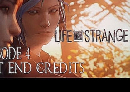Life Is Strange™ episode 4 OST End Credits Song - The most beautiful music in game 