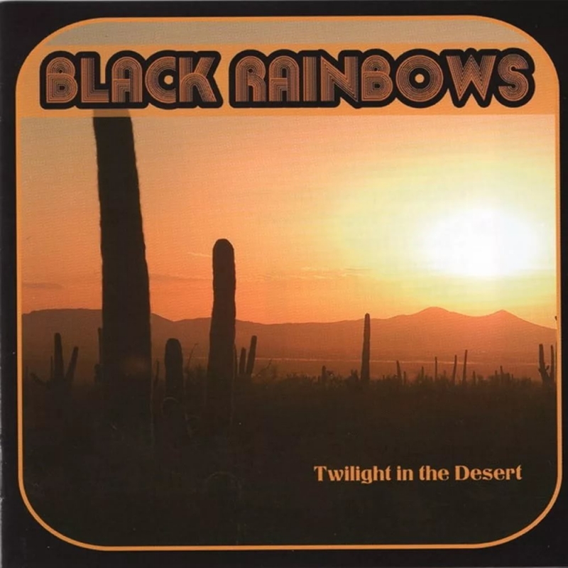 Black Rainbows - Twilight in the Desert