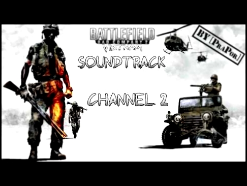 BFBC2 Vietnam FULL Soundtrack - Channel 2 