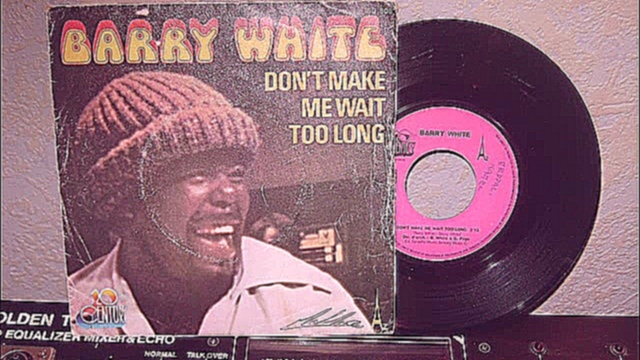 BARRY WHITE  -  DON'T MAKE ME WAIT TOO LONG  ( VERSION VOCAL + INST) 