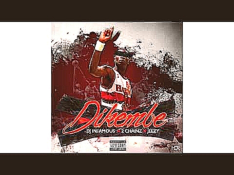 DJ Infamous - Dikembe ft. 2 Chainz & Jeezy 