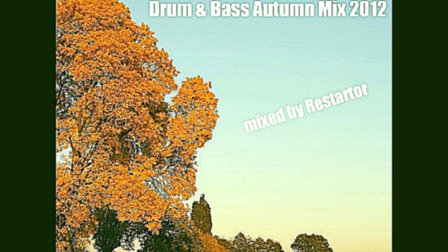 Drum &amp; Bass Autumn Mix 2012 mixed by Restartor (17.10.2012) 