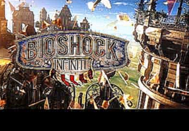 Bioshock Infinite OST - 04 - Lighter Than Air