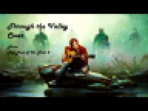 Through the Valley Cover (From The Last of Us Part 2 trailer) 