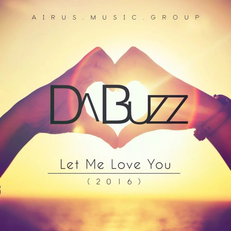 Da Buzz - Let Me Love You LA Rush 2016 ReMIX